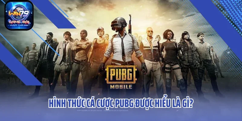Hình thức cá cược PUBG được hiểu là gì?