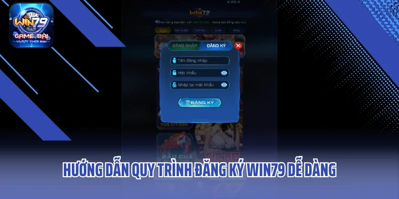 Hướng dẫn quy trình đăng ký win79 dễ dàng