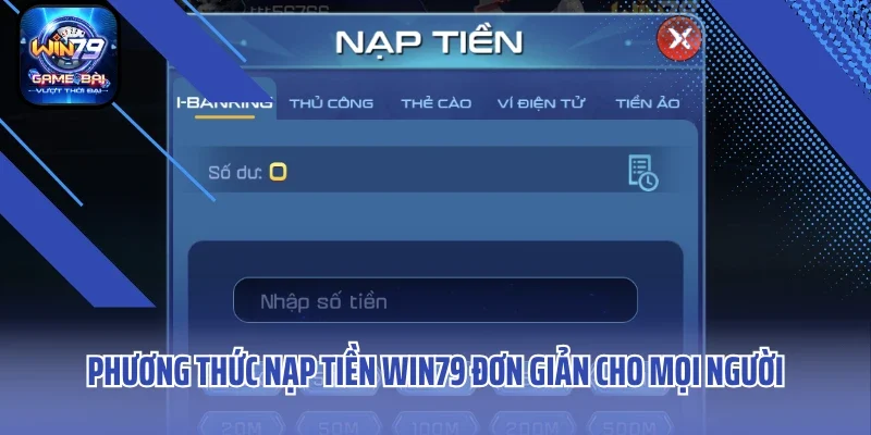 Phương thức nạp tiền win79 đơn giản cho mọi người
