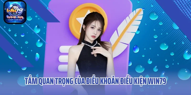 Tầm quan trọng của điều khoản điều kiện WIN79