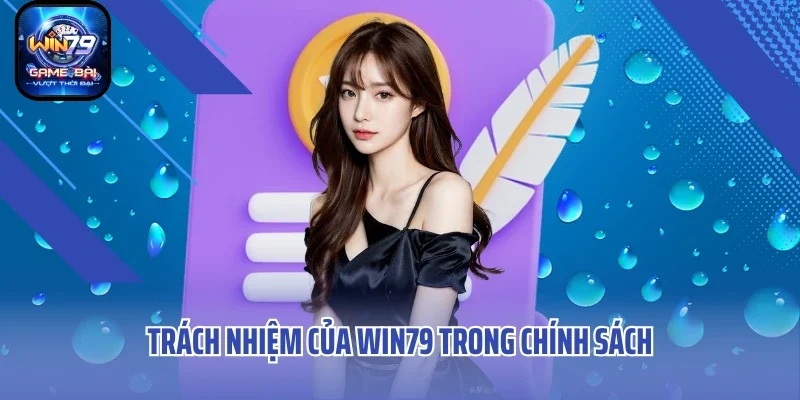 Trách nhiệm của WIN79 trong chính sách 